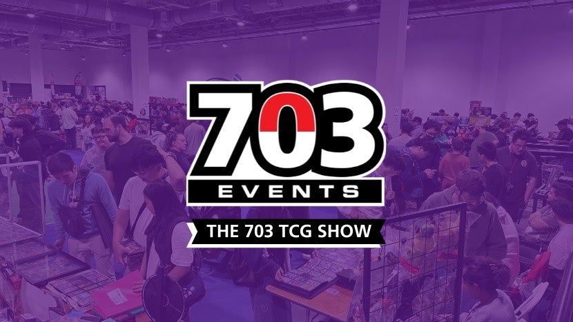 The 703 TCG Show